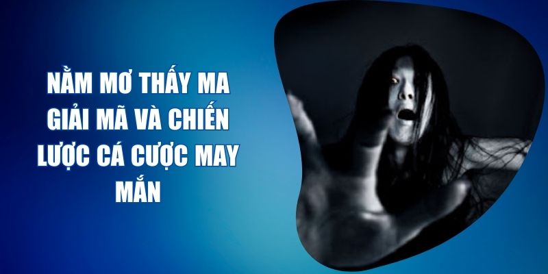 nằm mơ thấy ma